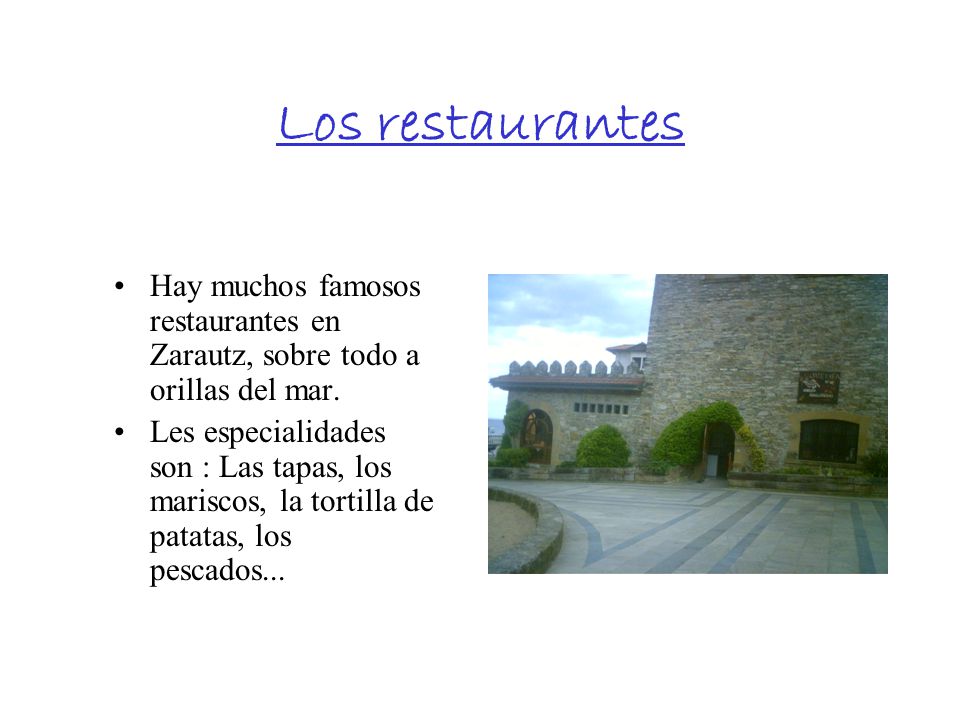 Los restaurantes Hay muchos famosos restaurantes en Zarautz, sobre todo a orillas del mar.