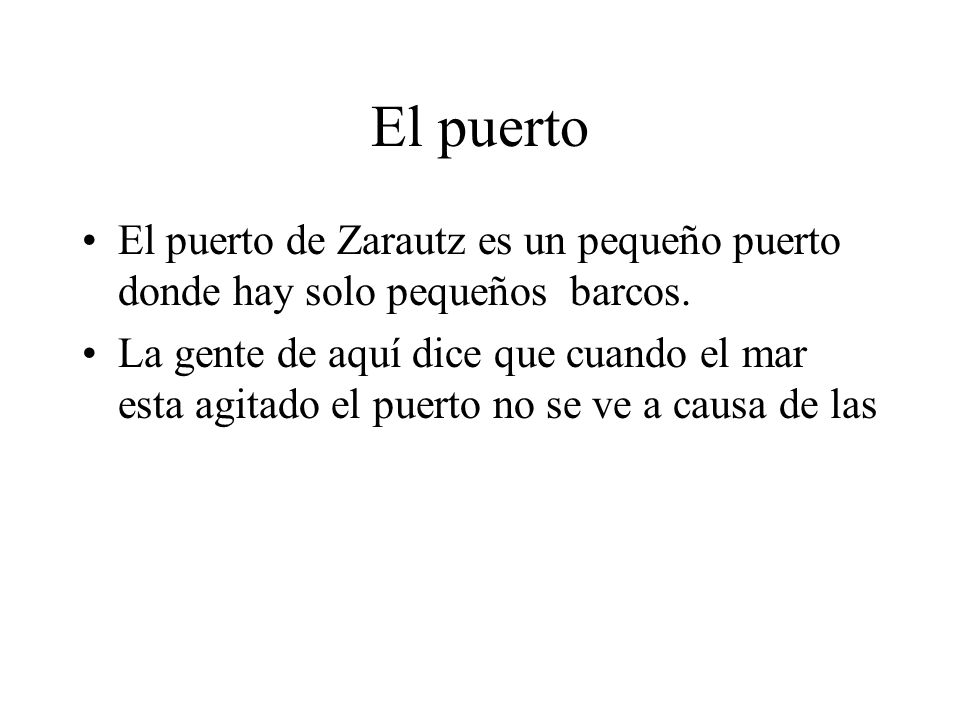 El puerto El puerto de Zarautz es un pequeño puerto donde hay solo pequeños barcos.