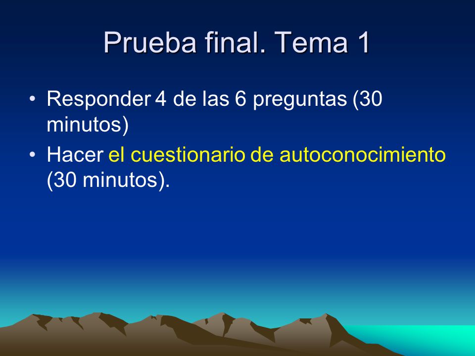 Prueba final. Tema 1 Responder 4 de las 6 preguntas (30 minutos)
