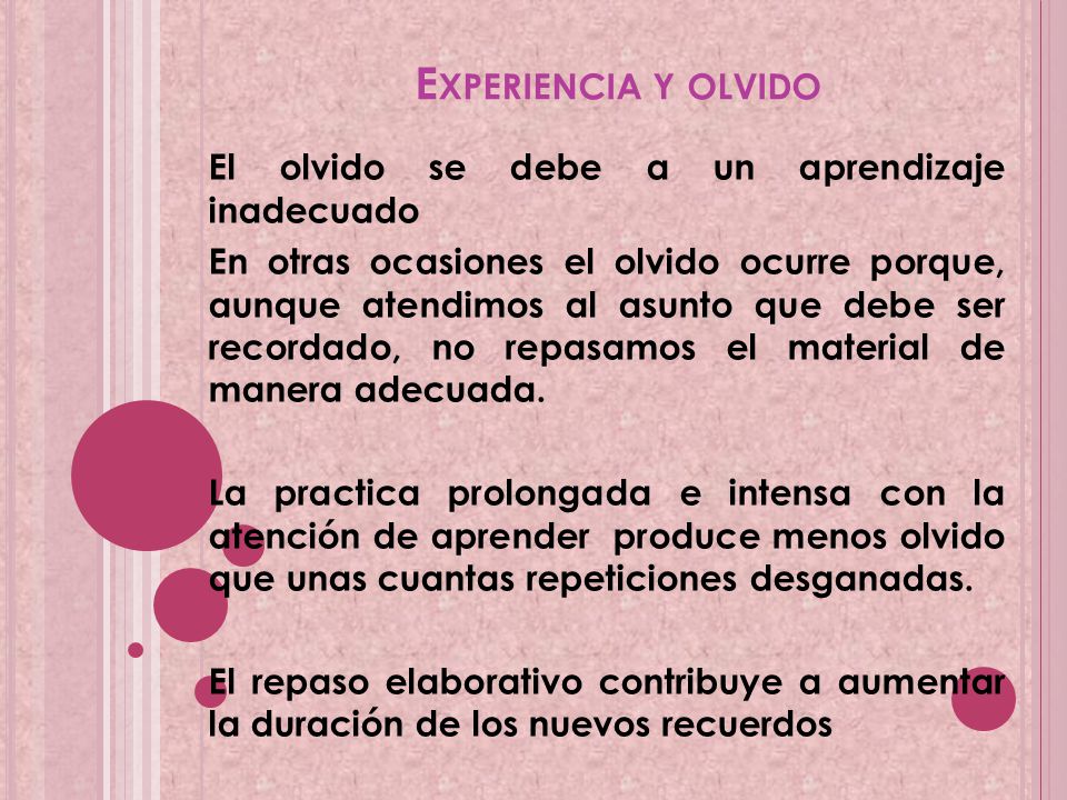 Experiencia y olvido El olvido se debe a un aprendizaje inadecuado