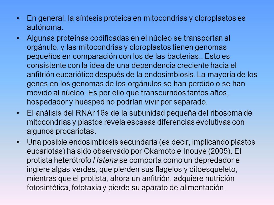 En general, la síntesis proteica en mitocondrias y cloroplastos es autónoma.