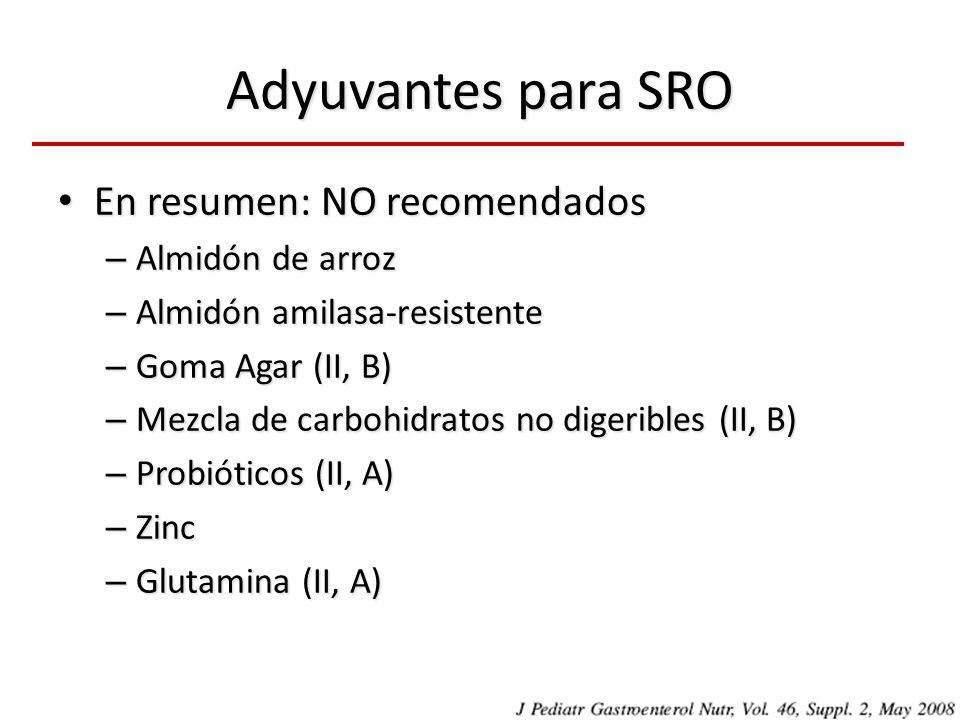Adyuvantes para SRO En resumen: NO recomendados Almidón de arroz