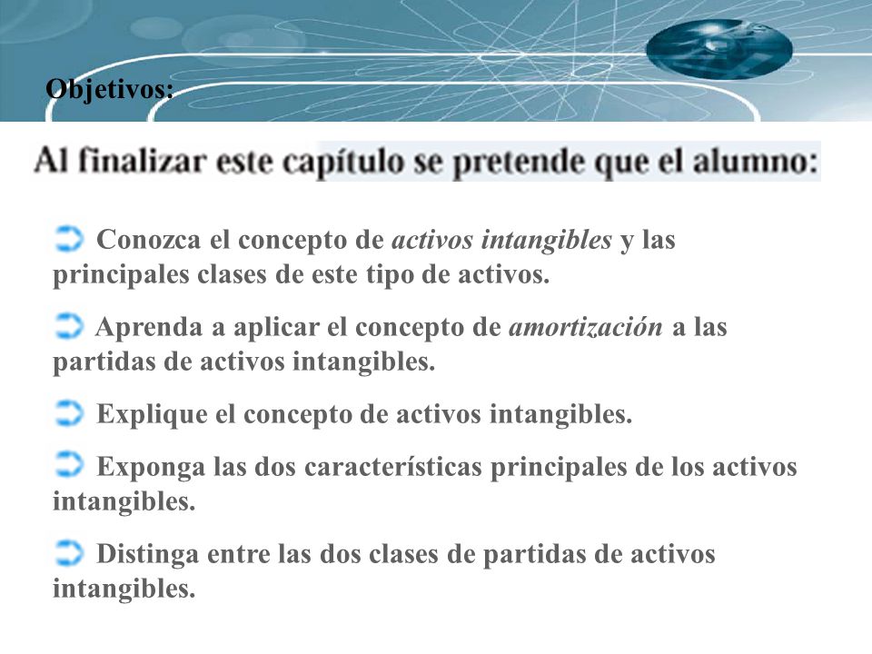 Objetivos: Conozca el concepto de activos intangibles y las principales clases de este tipo de activos.