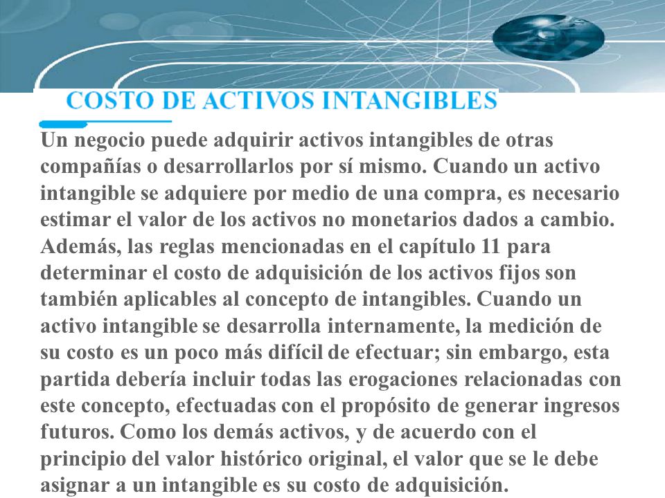 Un negocio puede adquirir activos intangibles de otras compañías o desarrollarlos por sí mismo.