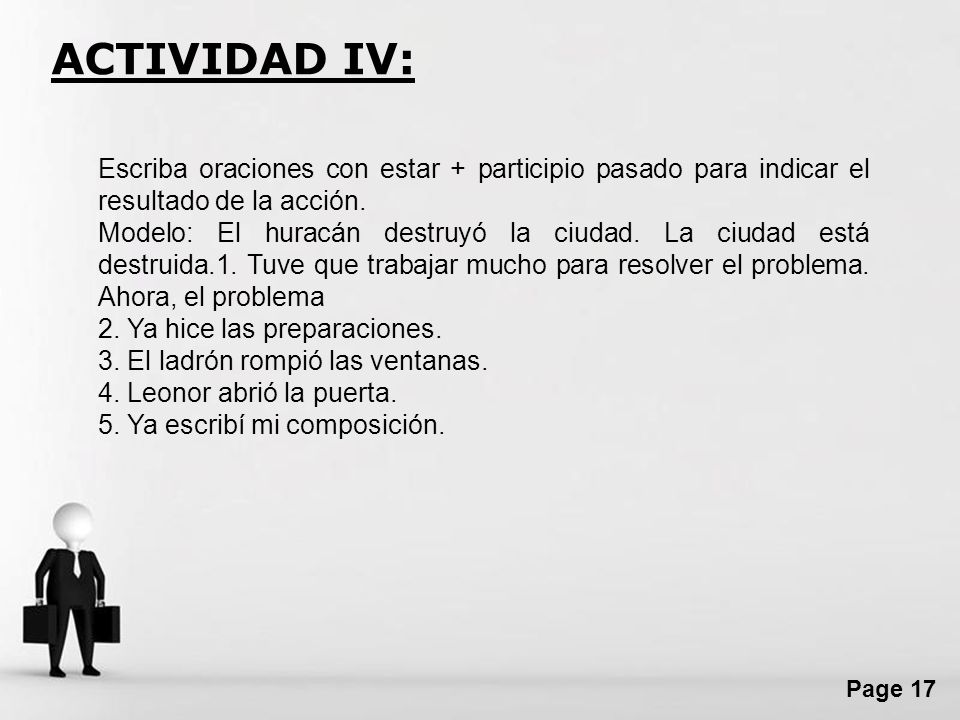 ACTIVIDAD IV: Escriba oraciones con estar + participio pasado para indicar el resultado de la acción.