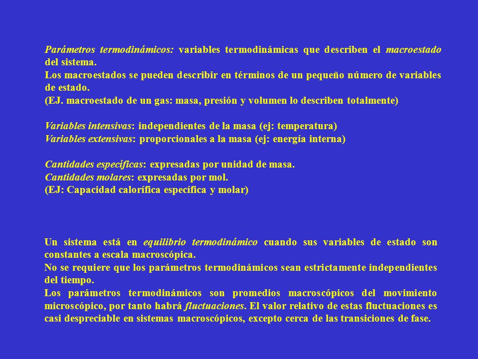 Parámetros termodinámicos: variables termodinámicas que describen el macroestado del sistema.