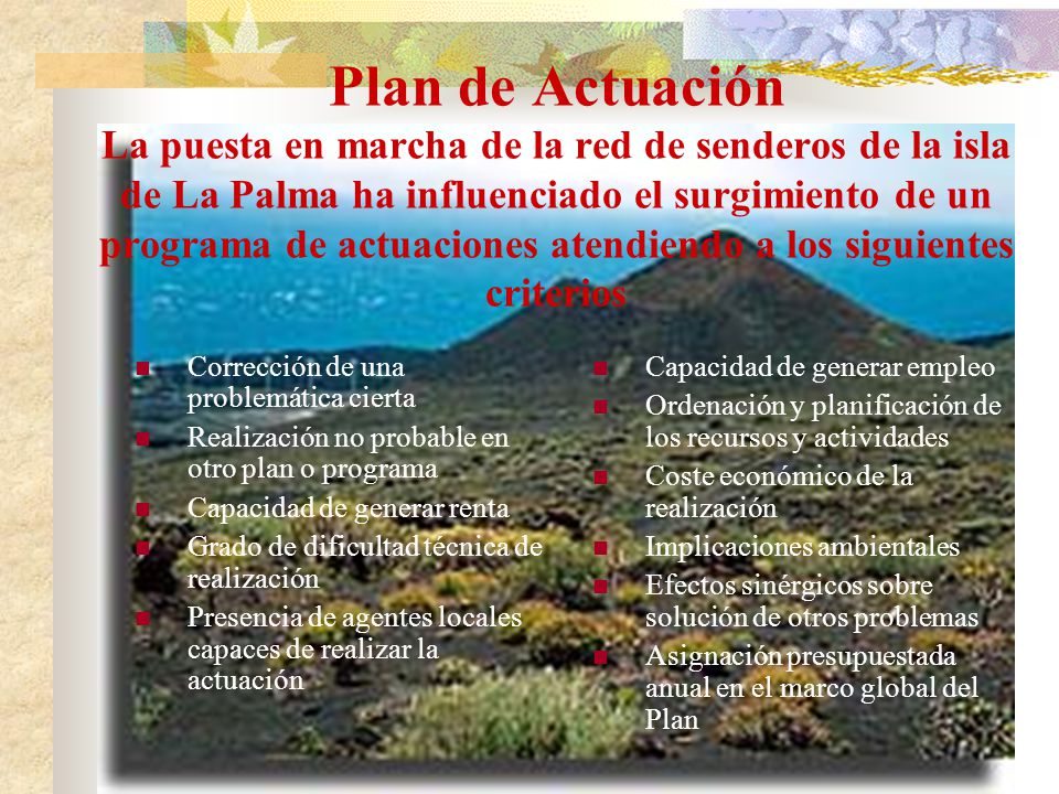 Plan de Actuación La puesta en marcha de la red de senderos de la isla de La Palma ha influenciado el surgimiento de un programa de actuaciones atendiendo a los siguientes criterios