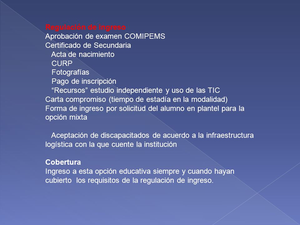 Regulación de ingreso Aprobación de examen COMIPEMS. Certificado de Secundaria. Acta de nacimiento.