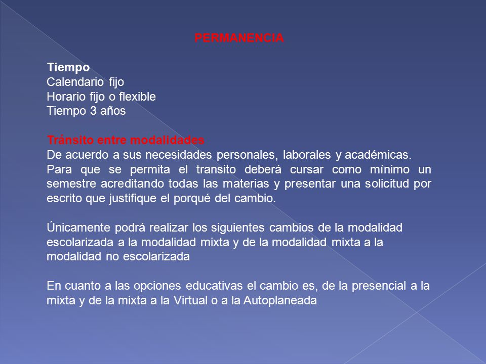 PERMANENCIA Tiempo. Calendario fijo. Horario fijo o flexible. Tiempo 3 años. Tránsito entre modalidades.