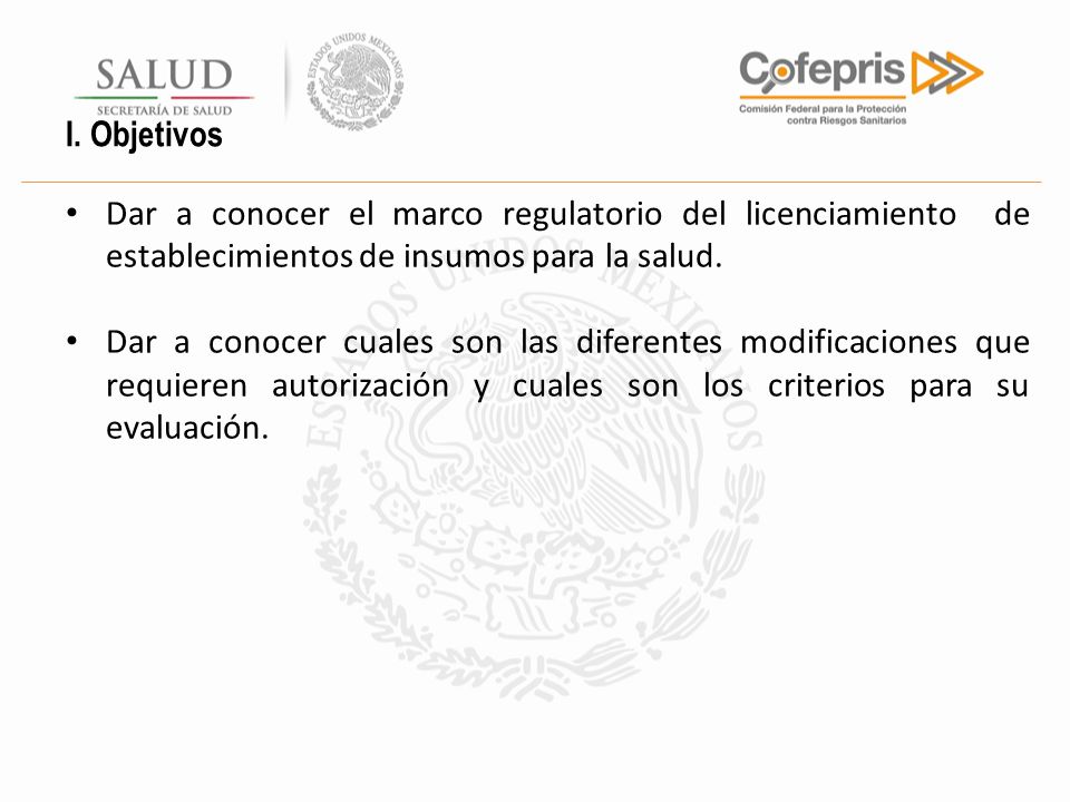 I. Objetivos Dar a conocer el marco regulatorio del licenciamiento de establecimientos de insumos para la salud.