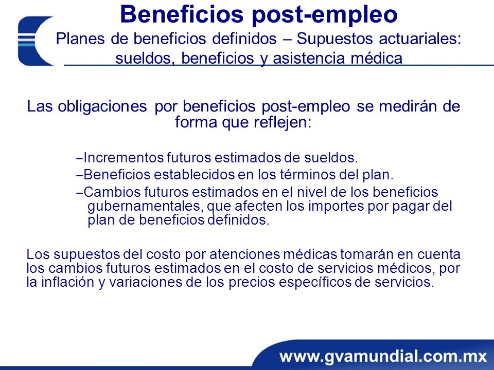 Beneficios post-empleo Planes de beneficios definidos – Supuestos actuariales: sueldos, beneficios y asistencia médica