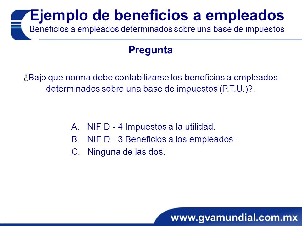Ejemplo de beneficios a empleados Beneficios a empleados determinados sobre una base de impuestos