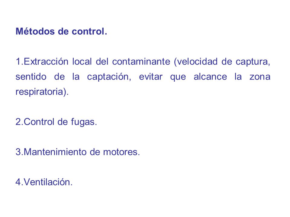 Métodos de control. Extracción local del contaminante (velocidad de captura, sentido de la captación, evitar que alcance la zona respiratoria).