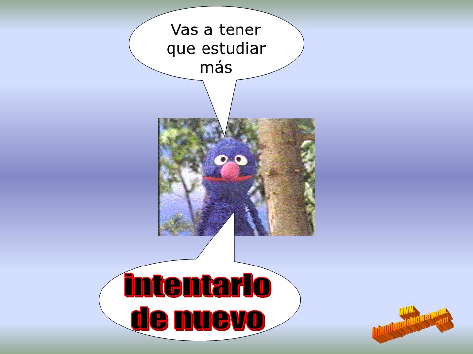 intentarlo de nuevo Vas a tener que estudiar más www.