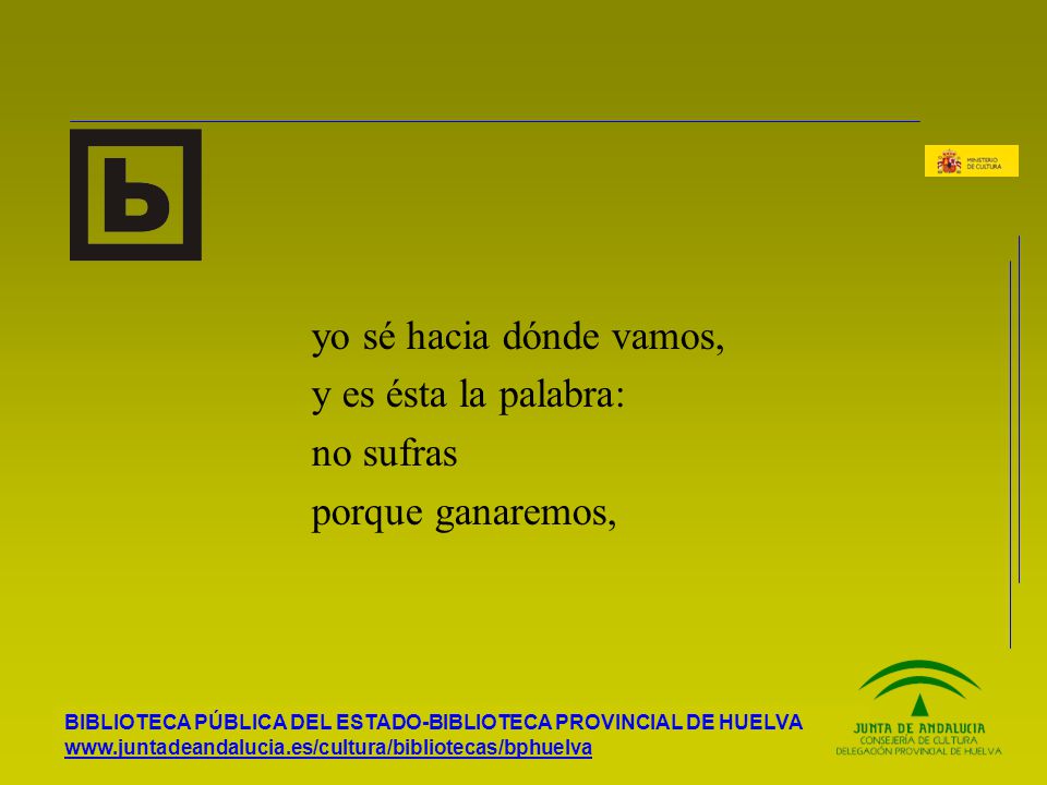 yo sé hacia dónde vamos, y es ésta la palabra: no sufras porque ganaremos,