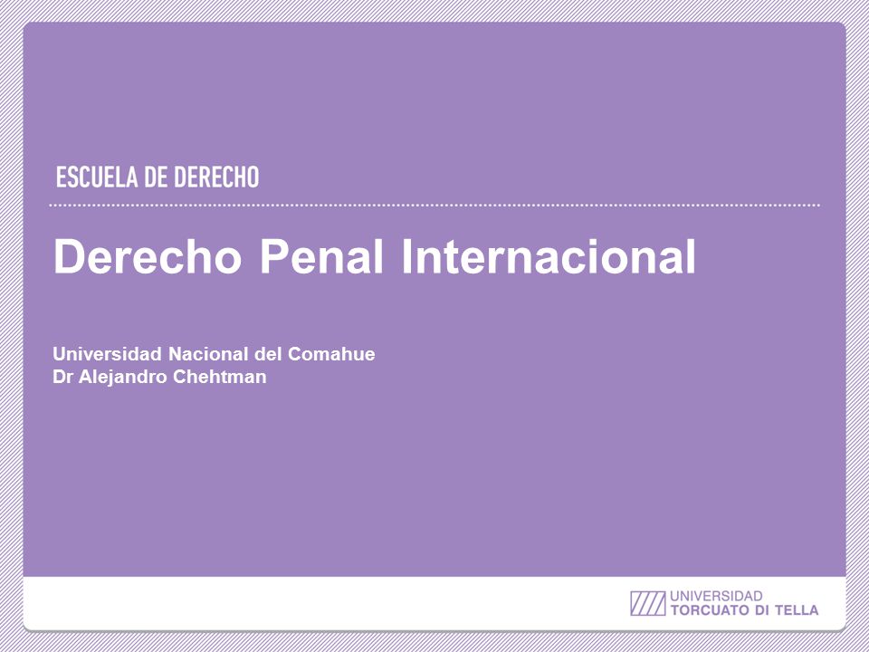 Derecho Penal Internacional Universidad Nacional del Comahue Dr Alejandro Chehtman