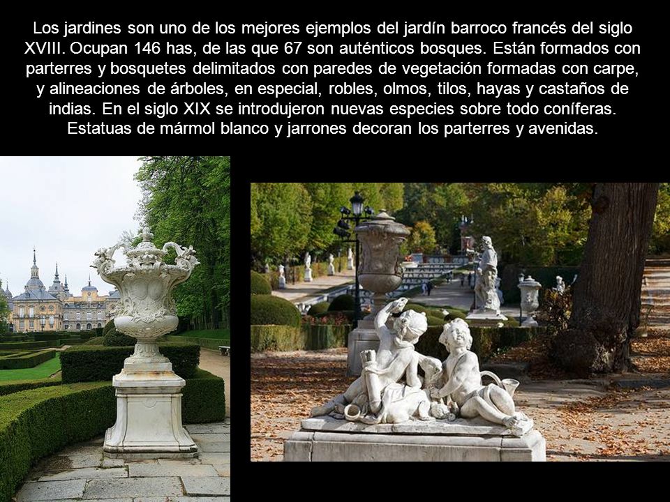 Los jardines son uno de los mejores ejemplos del jardín barroco francés del siglo XVIII.