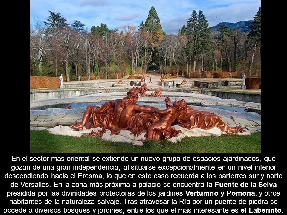 En el sector más oriental se extiende un nuevo grupo de espacios ajardinados, que gozan de una gran independencia, al situarse excepcionalmente en un nivel inferior descendiendo hacia el Eresma, lo que en este caso recuerda a los parterres sur y norte de Versalles.