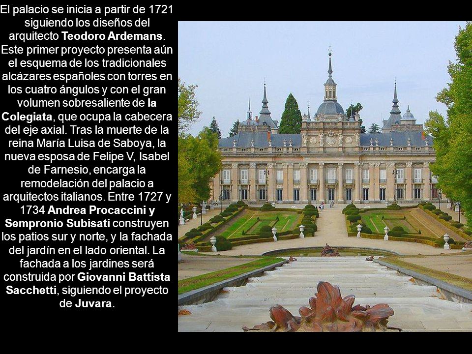 El palacio se inicia a partir de 1721 siguiendo los diseños del arquitecto Teodoro Ardemans.