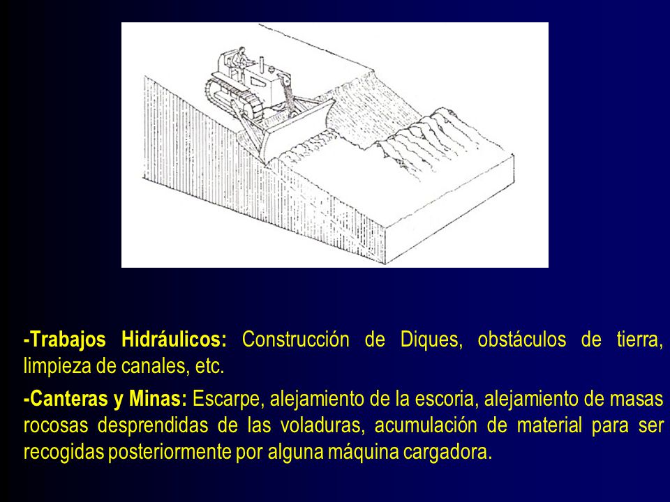 -Trabajos Hidráulicos: Construcción de Diques, obstáculos de tierra, limpieza de canales, etc.