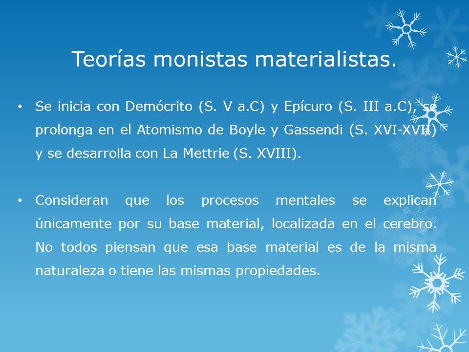 Teorías monistas materialistas.