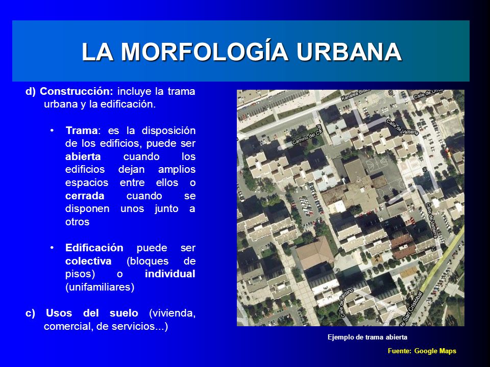 LA MORFOLOGÍA URBANA d) Construcción: incluye la trama urbana y la edificación.