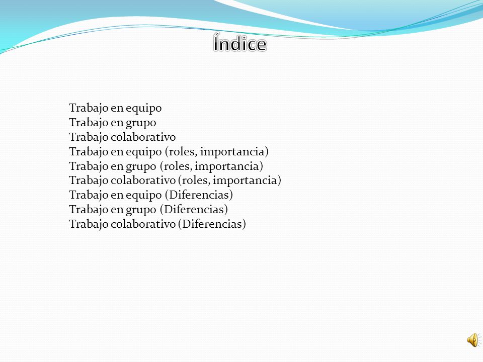 Índice Trabajo en equipo Trabajo en grupo Trabajo colaborativo