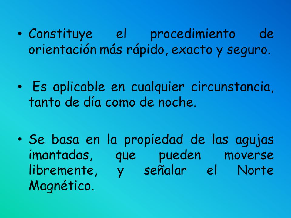 Constituye el procedimiento de orientación más rápido, exacto y seguro.