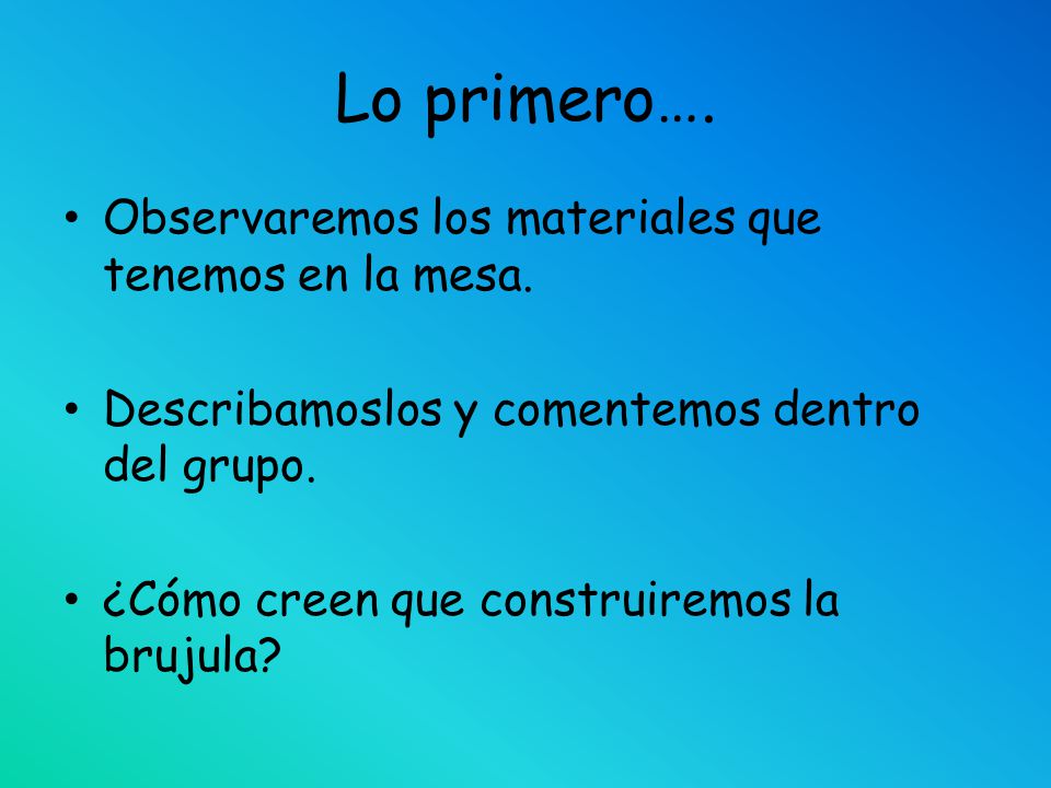 Lo primero…. Observaremos los materiales que tenemos en la mesa.