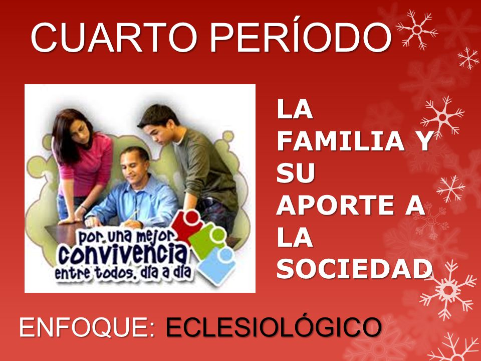 CUARTO PERÍODO LA FAMILIA Y SU APORTE A LA SOCIEDAD