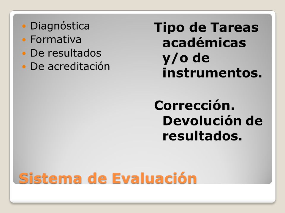 Sistema de Evaluación Tipo de Tareas académicas y/o de instrumentos.