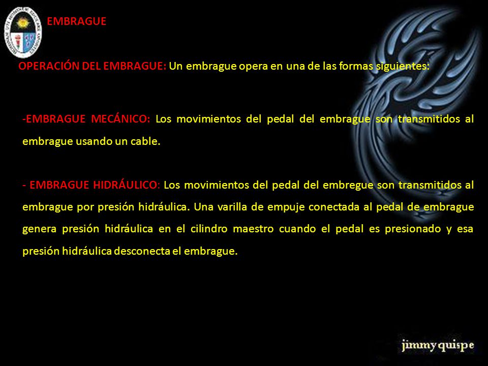 EMBRAGUE OPERACIÓN DEL EMBRAGUE: Un embrague opera en una de las formas siguientes: