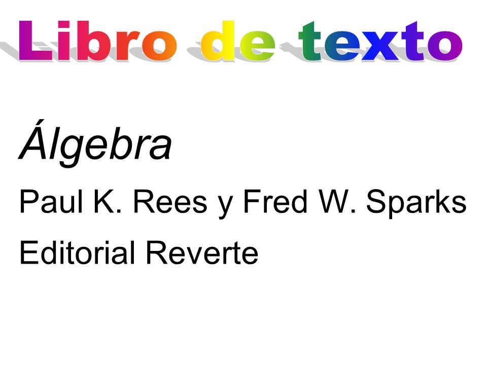 Libro de texto Álgebra Paul K. Rees y Fred W. Sparks Editorial Reverte