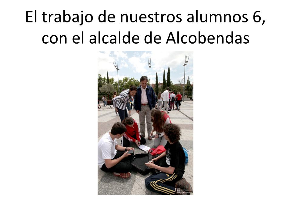 El trabajo de nuestros alumnos 6, con el alcalde de Alcobendas