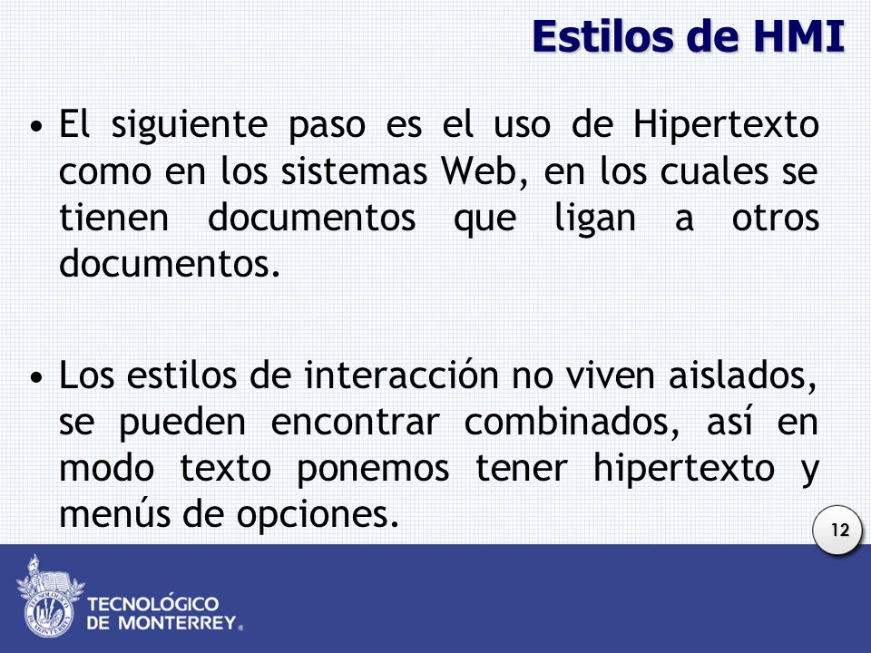 Estilos de HMI El siguiente paso es el uso de Hipertexto como en los sistemas Web, en los cuales se tienen documentos que ligan a otros documentos.