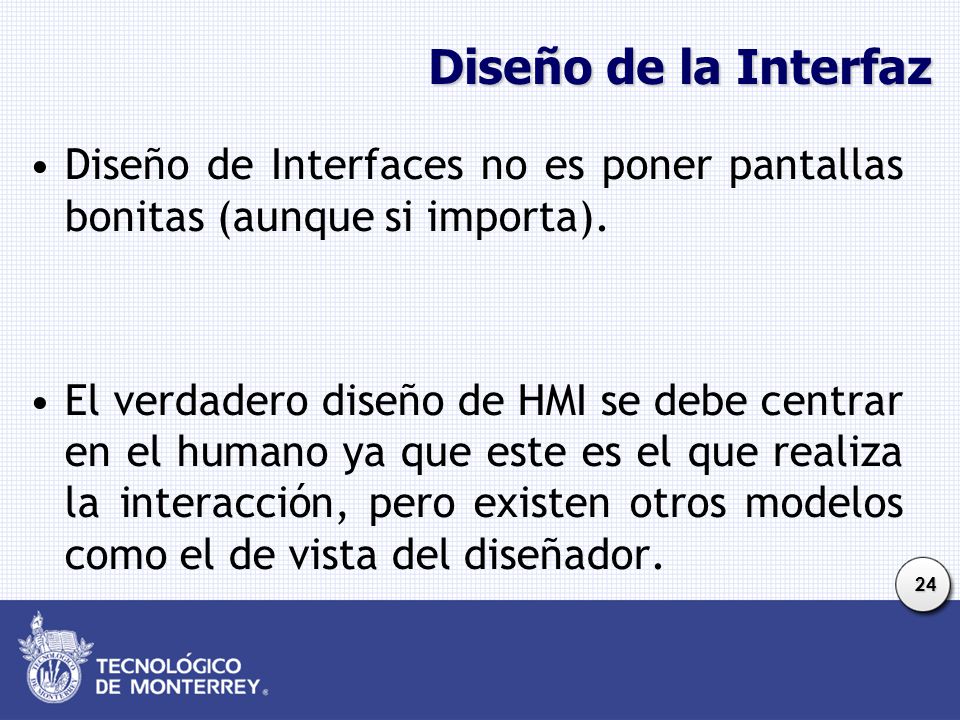 Diseño de la Interfaz Diseño de Interfaces no es poner pantallas bonitas (aunque si importa).