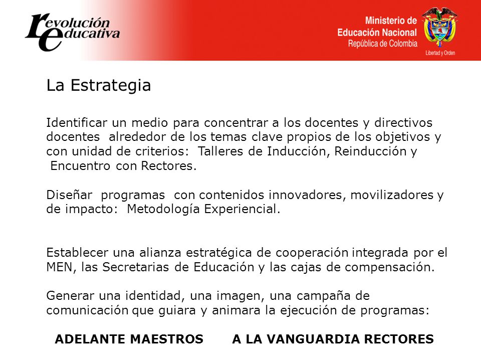La Estrategia Identificar un medio para concentrar a los docentes y directivos. docentes alrededor de los temas clave propios de los objetivos y.