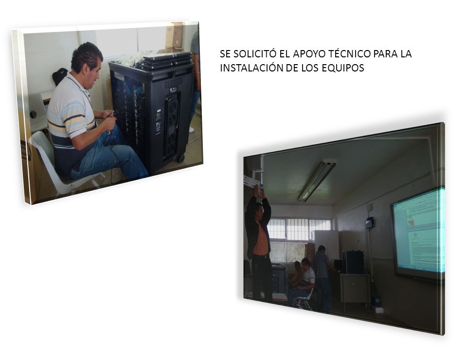 SE SOLICITÓ EL APOYO TÉCNICO PARA LA INSTALACIÓN DE LOS EQUIPOS