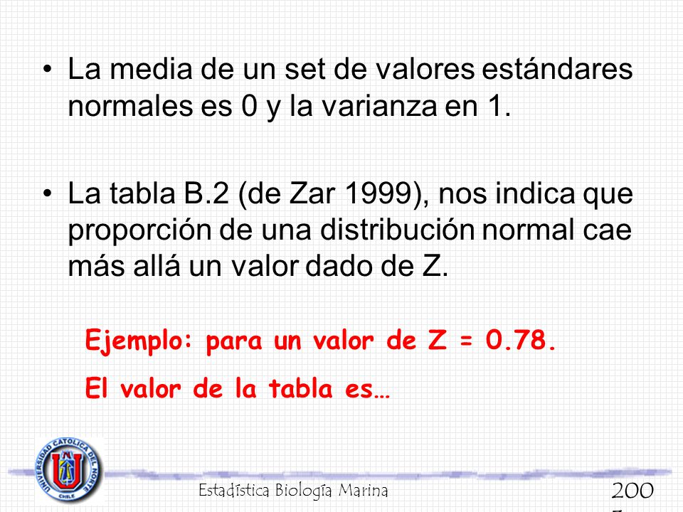 La media de un set de valores estándares normales es 0 y la varianza en 1.