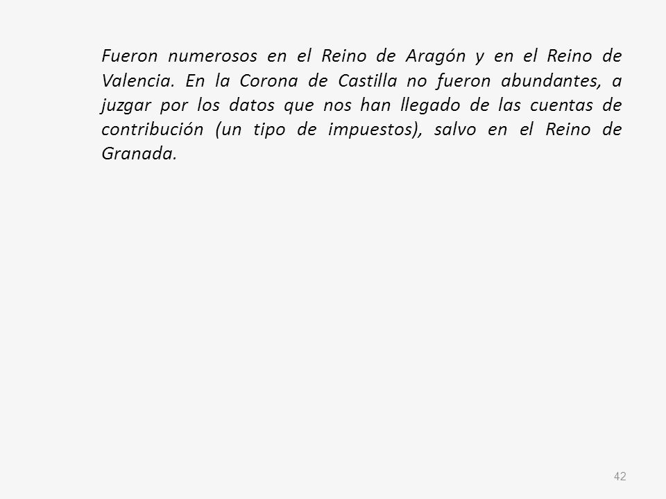 Fueron numerosos en el Reino de Aragón y en el Reino de Valencia