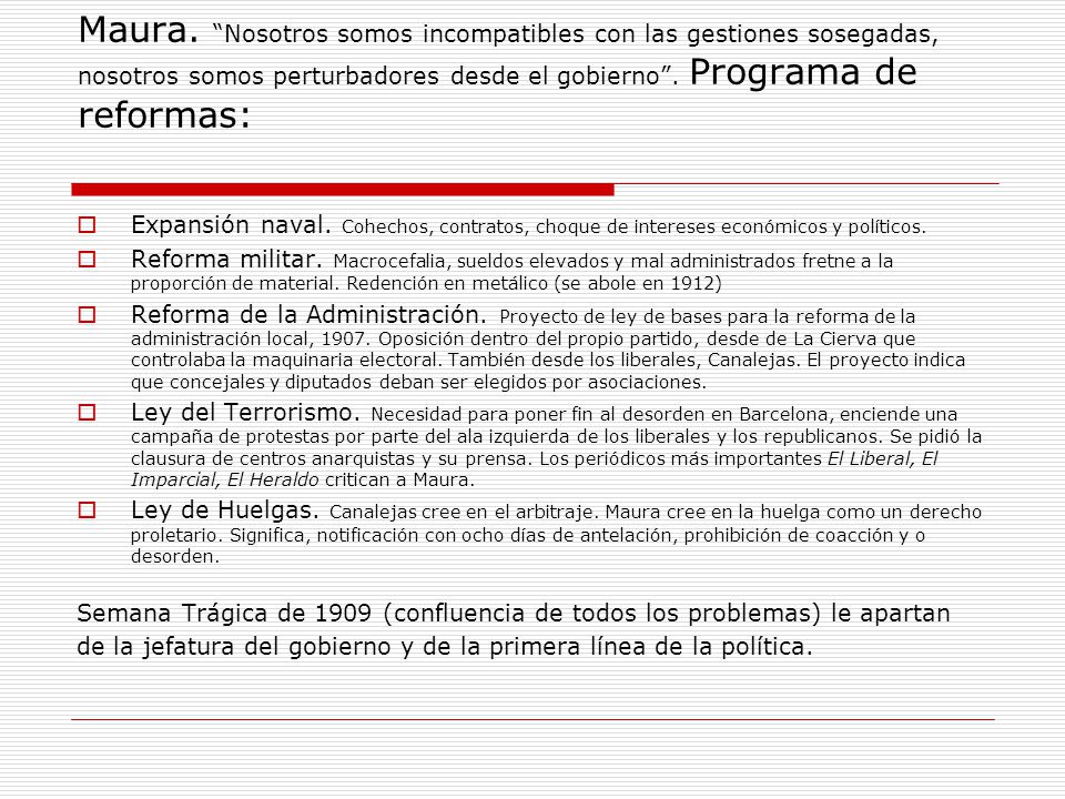 Maura. Nosotros somos incompatibles con las gestiones sosegadas, nosotros somos perturbadores desde el gobierno . Programa de reformas:
