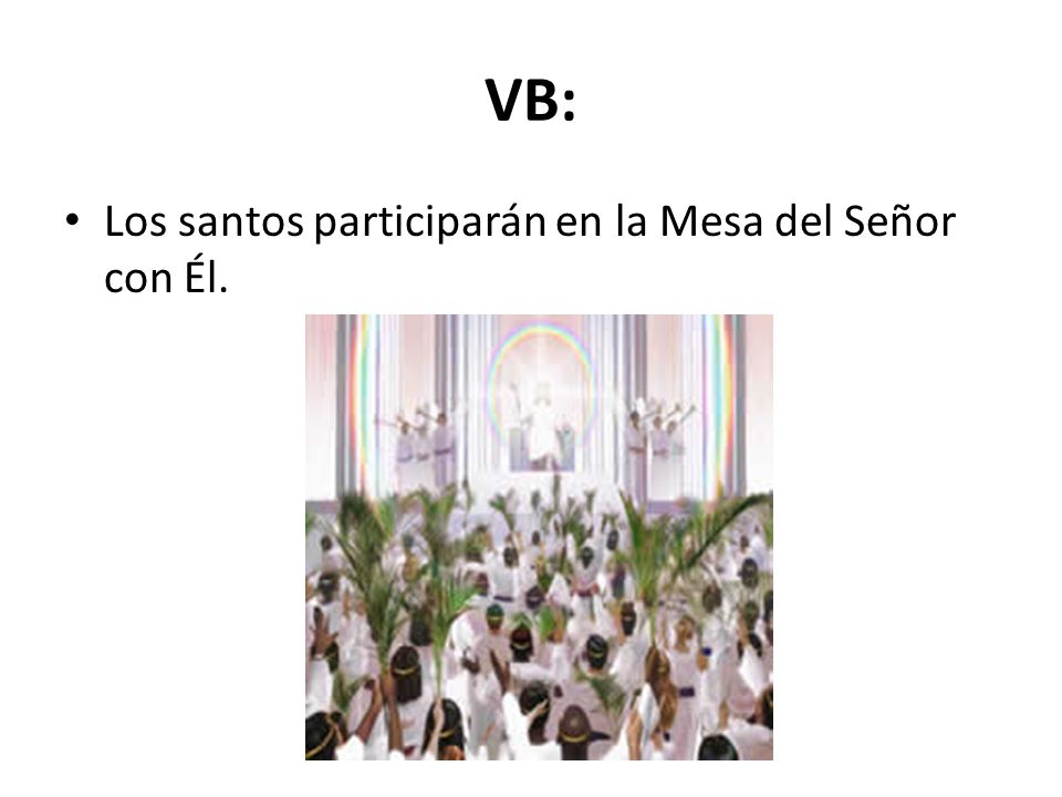 VB: Los santos participarán en la Mesa del Señor con Él.