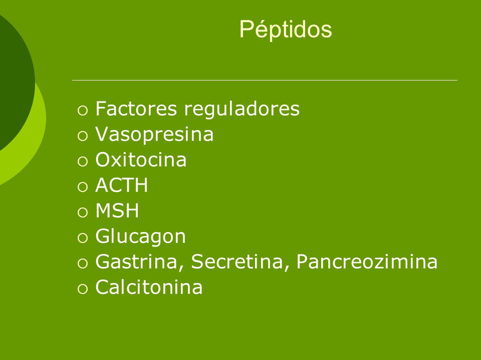 Péptidos Factores reguladores Vasopresina Oxitocina ACTH MSH Glucagon