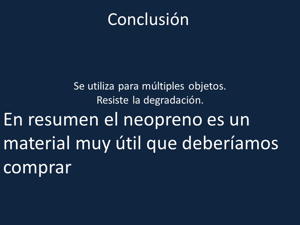 En resumen el neopreno es un material muy útil que deberíamos comprar