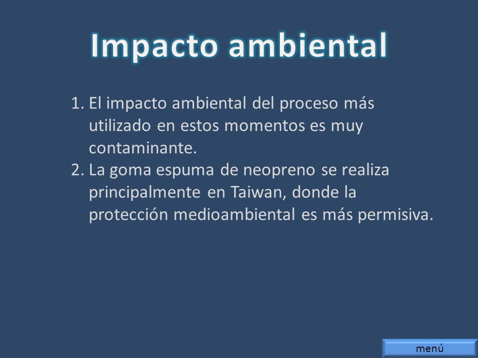 Impacto ambiental El impacto ambiental del proceso más utilizado en estos momentos es muy contaminante.