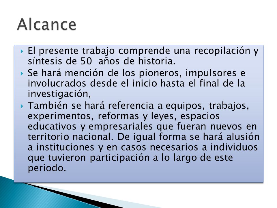 Alcance El presente trabajo comprende una recopilación y síntesis de 50 años de historia.