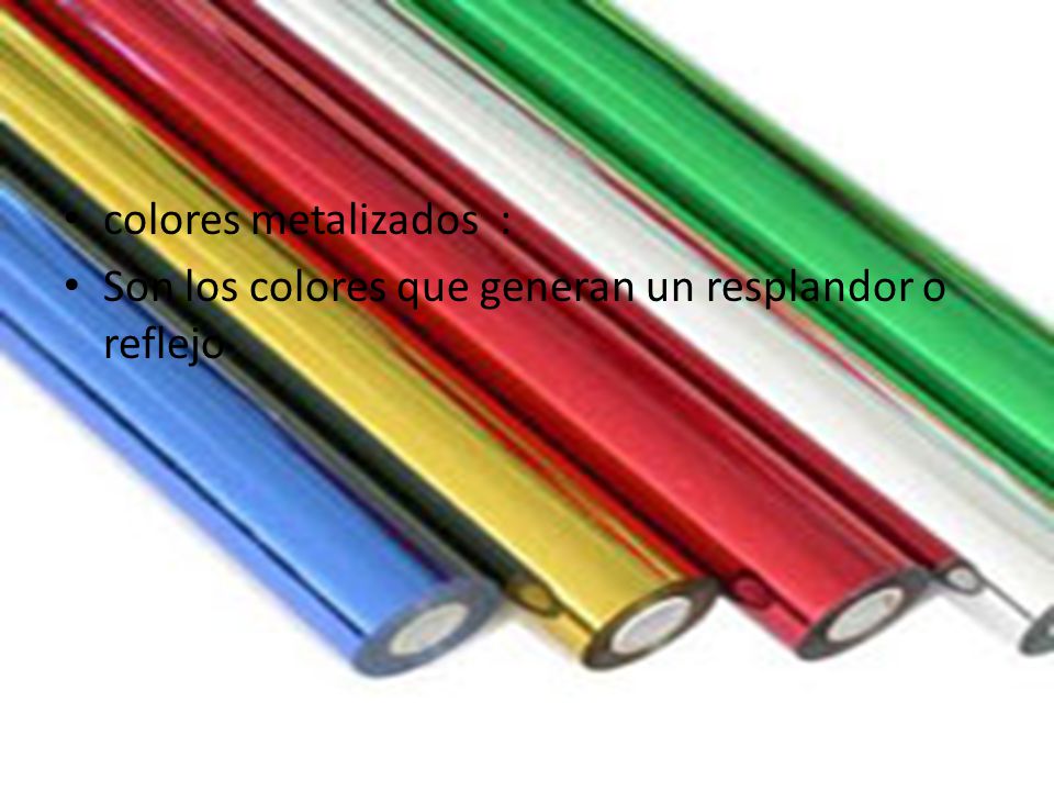 colores metalizados : Son los colores que generan un resplandor o reflejo