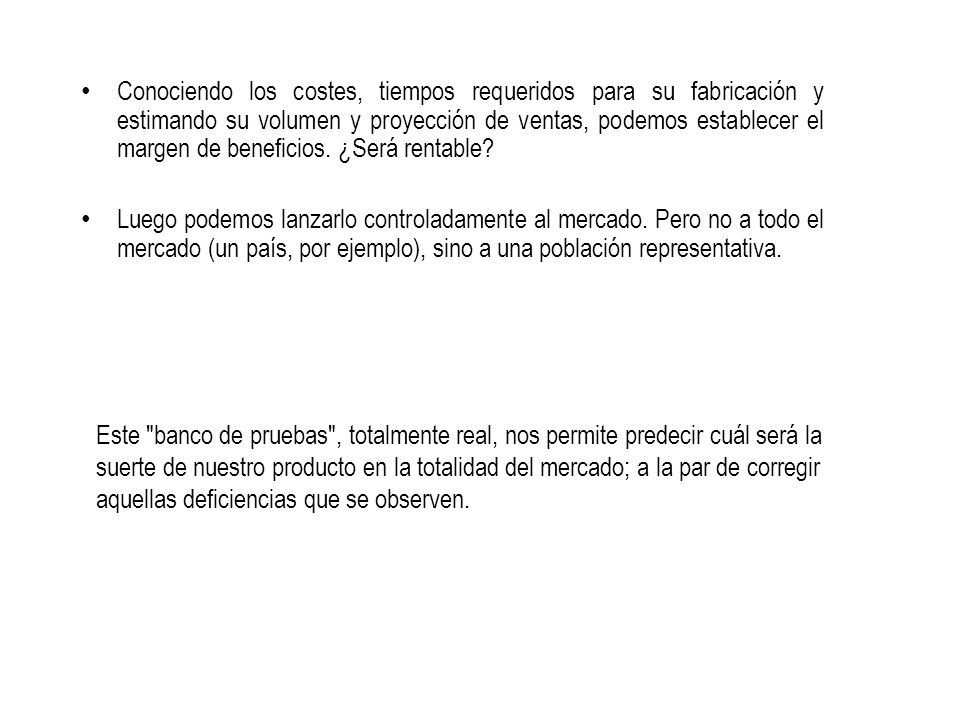 Conociendo los costes, tiempos requeridos para su fabricación y estimando su volumen y proyección de ventas, podemos establecer el margen de beneficios. ¿Será rentable