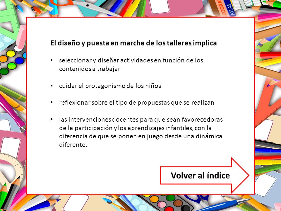 Volver al índice El diseño y puesta en marcha de los talleres implica