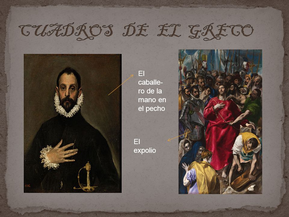 CUADROS DE EL GRECO El caballe- ro de la mano en el pecho El expolio